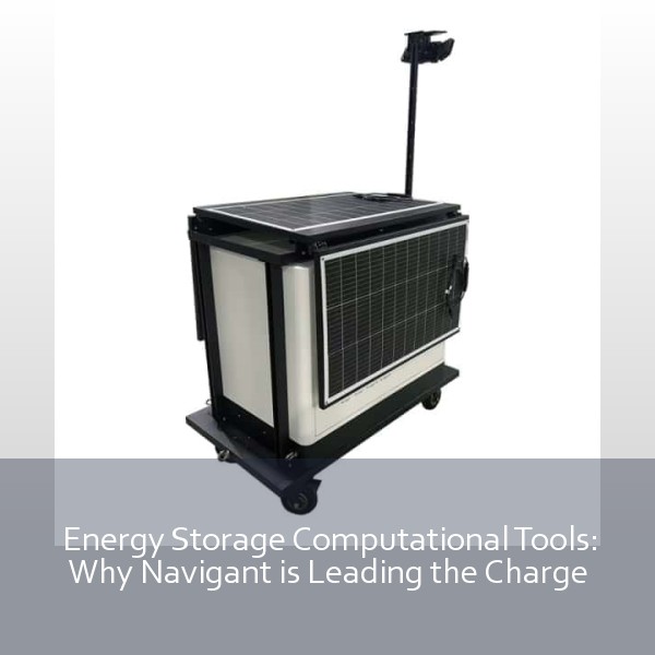 Energy Storage Computational Tools: Why Navigant is Leading the Charge